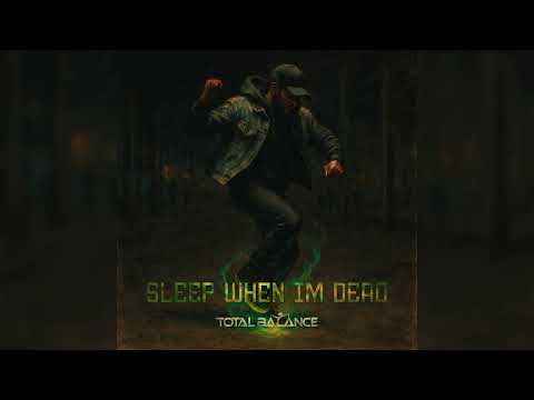Total Balance -  Sleep When Im Dead