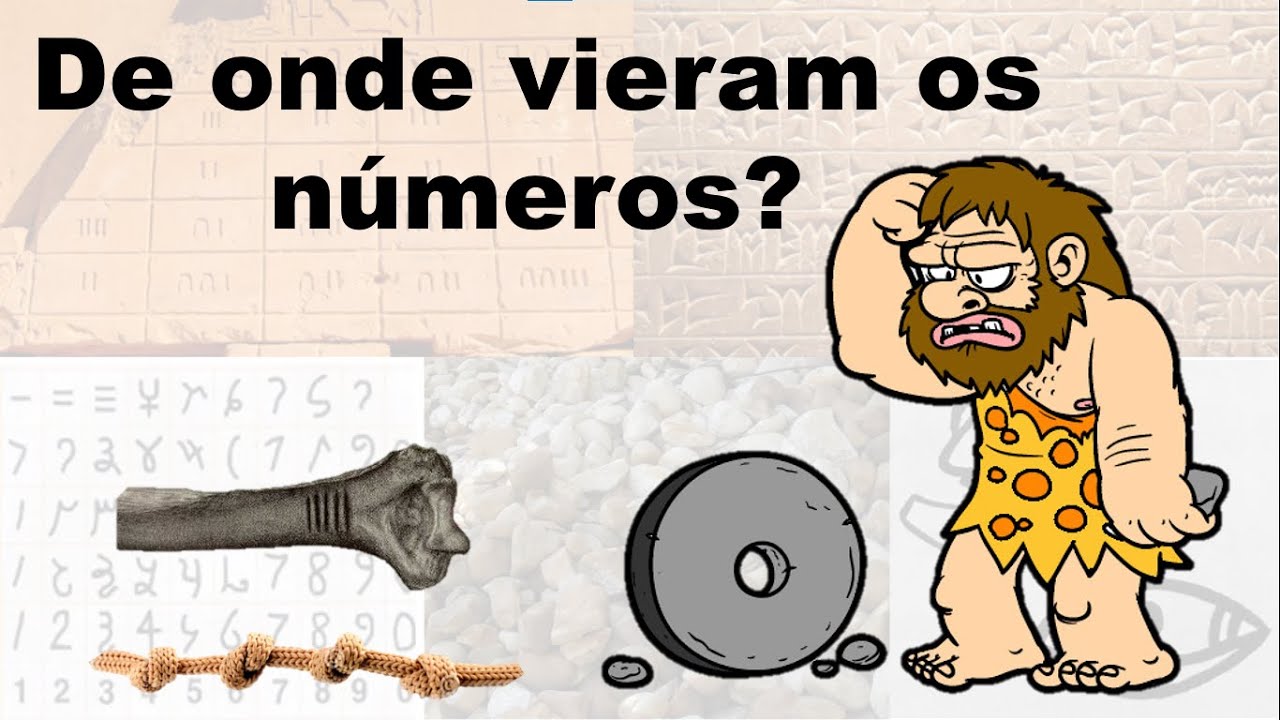 De onde vieram os números? Um pouco da história da matemática.