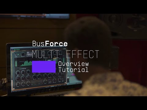 Tutorials | FX Collection 2 - Bus FORCE: Overview