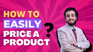 How to easily price a product | pricing strategy for new product | Aditya Arora