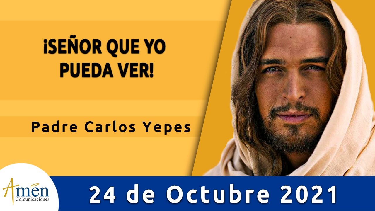 Evangelio De Hoy Domingo 24 Octubre 2021 l Padre Carlos Yepes l Biblia l Marcos 10,46-52
