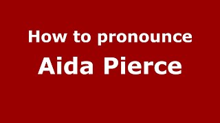 How to pronounce Aida Pierce