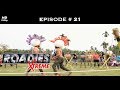 Roadies Xtreme - Full Episode 21 - A wild twist in the Xtreme journey