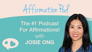 Affirmations to Deal With Jealousy, Envy and Insecurity - Affirmation Pod with Josie Ong