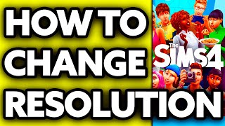 How To Change The Sims 4 Resolution (Very EASY!)