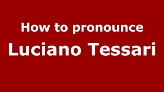 How to pronounce Luciano Tessari