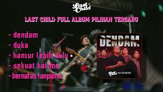 Download lagu LAST CHILD ft SANSAN - DENDAM || LAST CHILD FULL ALBUM TERBARU 2024 || DUKA - HANCUR LEBIH DULU || mp3