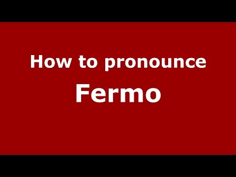 How to pronounce Fermo