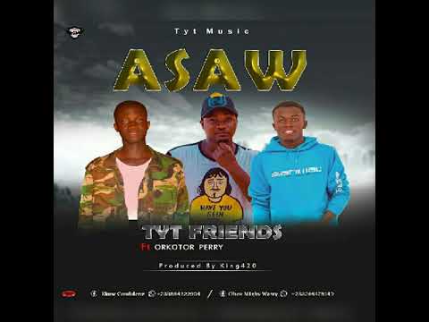 Tyt Friends (ASAW) ft Orkortor Perry.(Prod by King420)