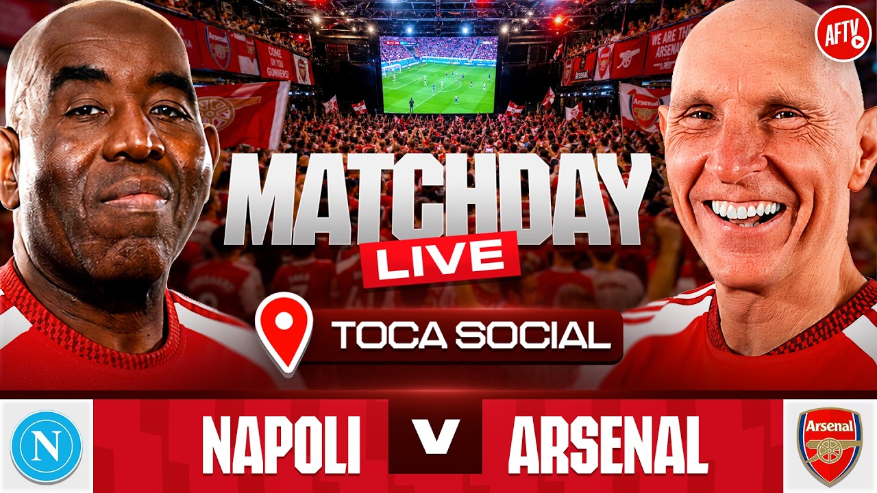 Napoli vs Arsenal | Match Day LIVE From Toca Social!