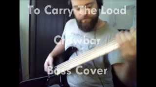 To Carry The Load | Crowbar [Bass Cover]