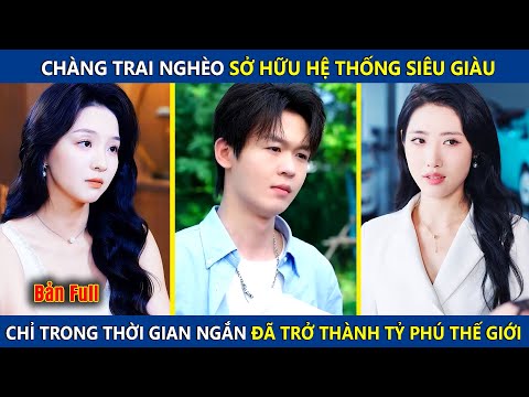 Chàng Trai Nghèo Sở Hữu Hệ Thống Siêu Giàu, Chỉ Trong Thời Gian Ngắn Đã Trở Thành Tý Phú Thế Giới