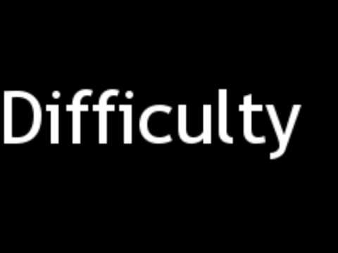 How to Pronounce Difficulty