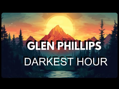 Glen Phillips DARKEST HOUR (Lyrics)