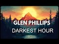 Glen Phillips DARKEST HOUR (Lyrics)