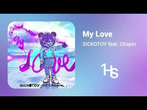 SICKOTOY feat. Chopin - My Love | 1 Hour