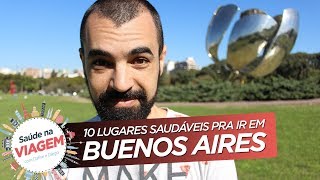 ✈ BUENOS AIRES: 10 LUGARES SAUDÁVEIS PARA CONHECER 🇦🇷  | Ep. piloto | Saúde na Viagem