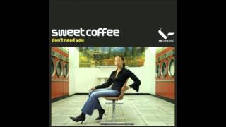 Sweet Coffee - Don't Need You (Official Bootleg Radio Edit)