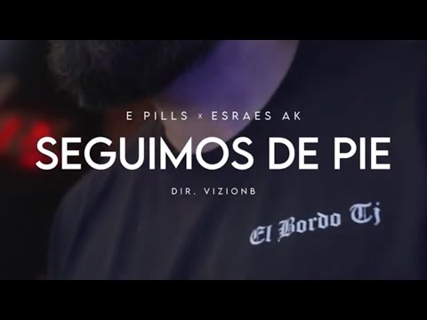 ESRAES AK & E PILLS - SEGUIMOS DE PIE (VIDEO OFICIAL)