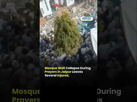 Mosque Wall Collapse During Prayers in Jaipur Leaves Several Injured