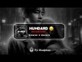 Hamdard Slowed Reverb Ek Villain Slow X Melodies ️