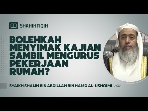 Mendengarkan "KAJIAN ONLINE" sambil bersih-bersih rumah - Syaikh Shalih bin Abdillah Al-Ushoimi
