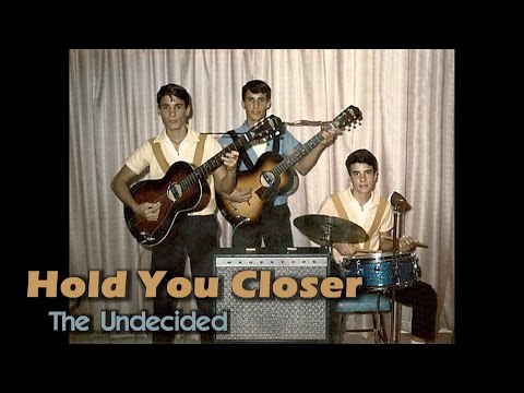 Hold You Closer - The Undecided