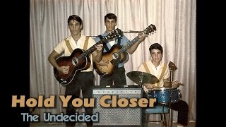 Hold You Closer - The Undecided