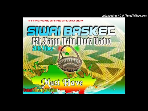 SIWAI BASKET - G2K,Stango Mahn,Redz Blaque