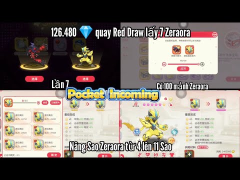 Red Draw : 126.480 💎 lấy 7 Zeraora và Nâng 11 Sao - Pocket Incoming /Pet Impact
