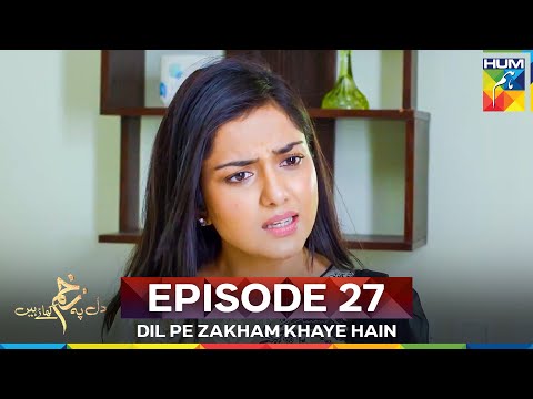 Dil Pe Zakham Khaye Hain Episode 27