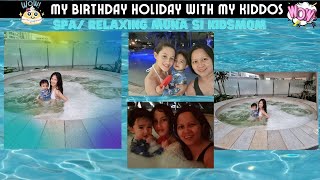My Birthday Holiday with my Kiddos/ SPA/ Swimming Pool
