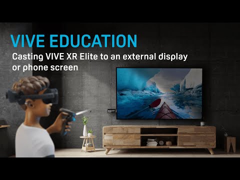VIVE Education - Casting VIVE XR Elite to an External Display or Phone Screen