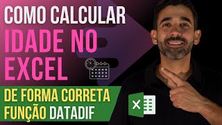 [EXCEL] Como calcular idade no EXCEL - Da forma correta - Funo DATADIF