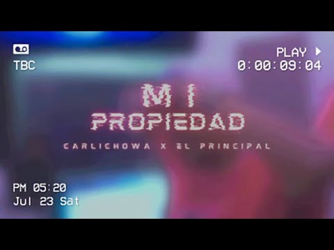 El Principal & Carlichowa - Mi Propiedad (Video Oficial)