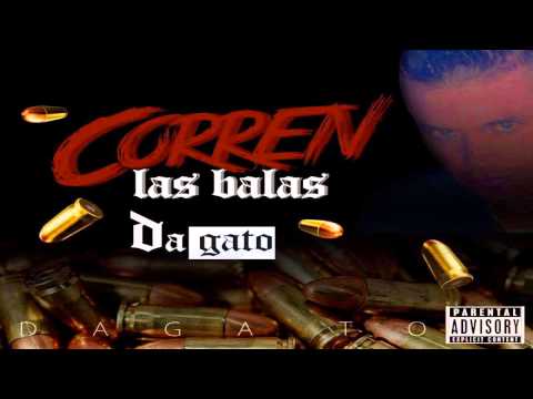 Da Gato - Corren Las Balas