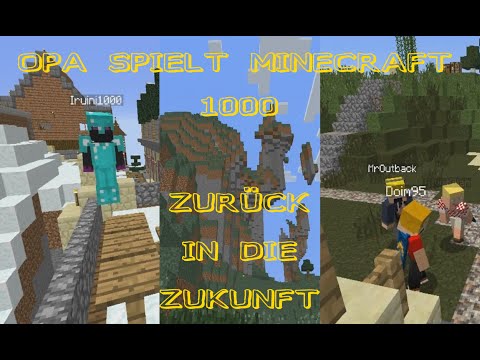 Opa spielt Minecraft 1000 – Zurück in die Zukunft