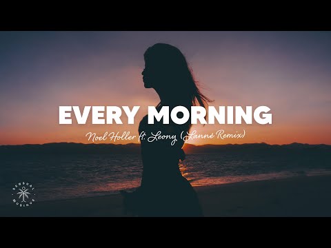 Noel Holler ft. Leony - Every Morning (Lyrics) LANNÉ Remix