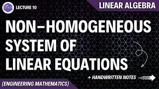 Lec-10: Non Homogeneous System | Linear Algebra