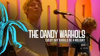 The Dandy Warhols - Every Day Should Be A Holiday (Live on Recovery)