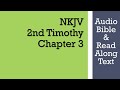2nd Timothy 3 - NKJV - (Audio Bible & Text)