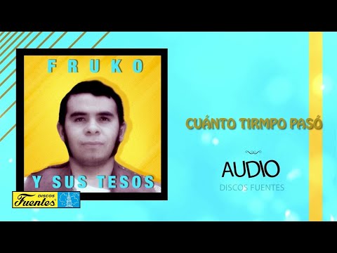 Cuanto Tiempo Paso - Fruko y Sus Tesos (Audio) | Discos Fuentes