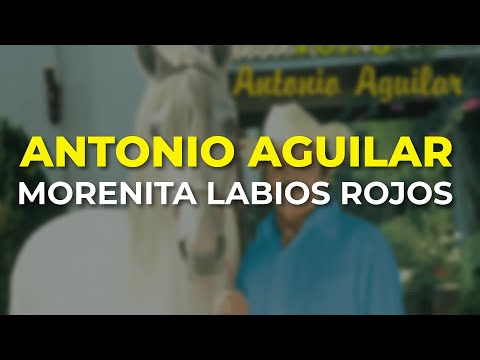 Antonio Aguilar - Morenita Labios Rojos (Audio Oficial)