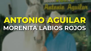 Antonio Aguilar - Morenita Labios Rojos (Audio Oficial)
