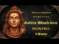 Ashta Bhairava Mantra 1 Hour Powerful Chanting Lord Bhairava Protection Prosperity Mantra