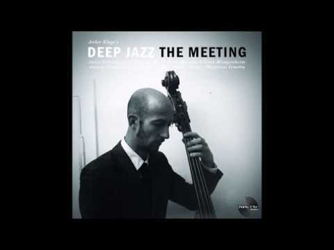 Deep Jazz The Meeting  - Jerker Kluge (Full Album)