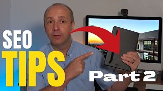 Part 2 - SEO Tips to help you rank better in Google