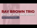 Ray Brown Trio - Days Of Wine And Roses (Official Audio)