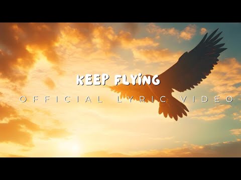 Keep Flying (Fly High) Official Lyric Video