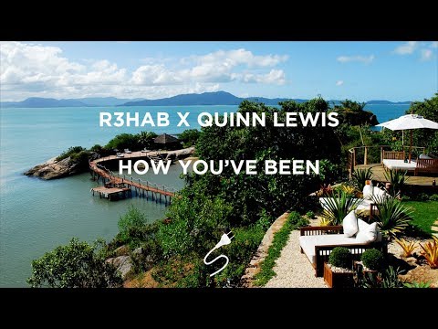 R3hab x Quinn Lewis - How You've Been